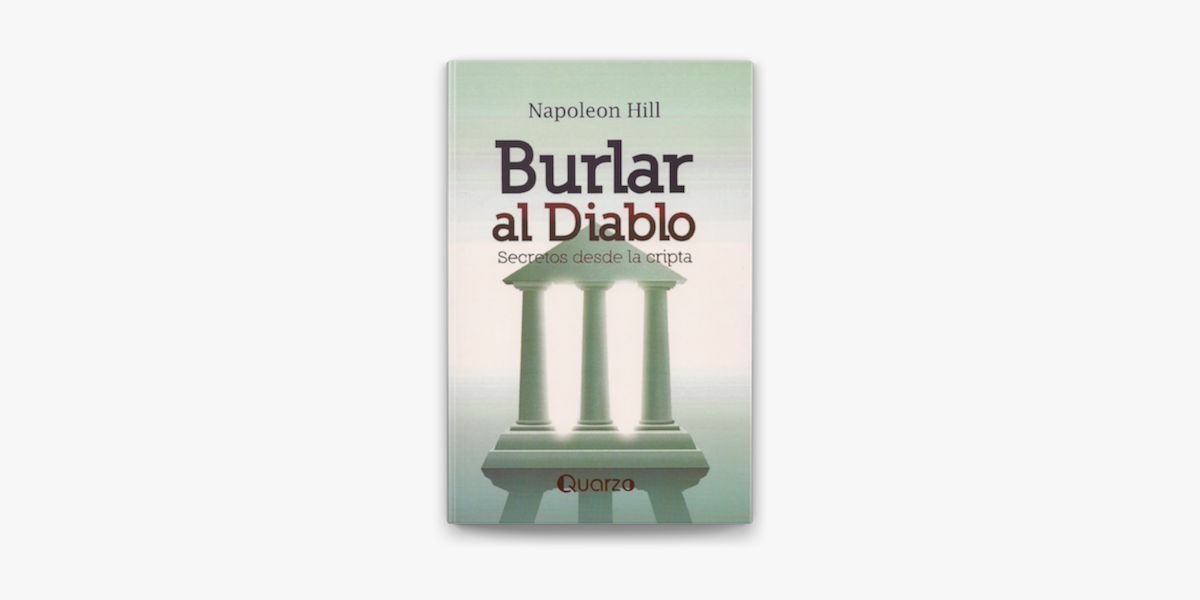 BURLAR AL DIABLO. SECRETOS DESDE LA CRIPTA. HILL, NAPOLEON. Libro