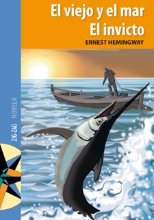 El viejo y el mar. El invicto by Ernest Hemingway
