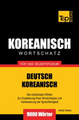 Wortschatz Deutsch-Koreanisch für das Selbststudium: 9000 Wörter - Andrey Taranov