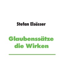 Glaubenssätze die Wirken - Stefan Elsässer
