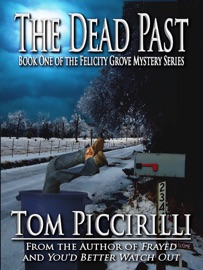 The Dead Past: A Felicity Grove Mystery - Tom Piccirilli