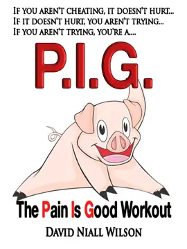 Read: P. I. G. Book The Pain is Good Workout