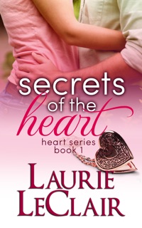 Secrets Of The Heart (Book 1, The Heart Romance Series) by Laurie LeClair