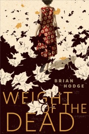 The Weight of the Dead - Brian Hodge