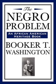 The Negro Problem - Booker T. Washington