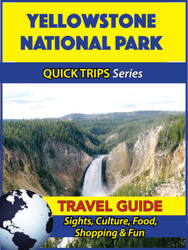 Yellowstone National Park Travel Guide (Quick Trips Series)