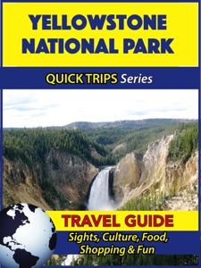 Yellowstone National Park Travel Guide (Quick Trips Series)