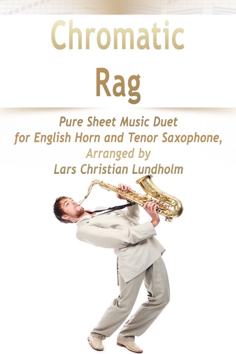 Chromatic Rag Pure Sheet Music Duet for English Horn and Tenor Saxophone, Arranged by Lars Christian Lundholm