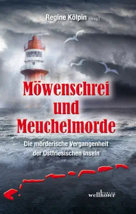 Read: Möwenschrei und Meuchelmorde - Wangerooge, Spiekeroog, Langeoog, Baltrum, Norderney, Juist, Borkum, Helgoland: Die mörderische Vergangenheit der Book Ostfriesischen Inseln