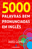 5000 Palavras bem pronunciadas em inglês - Jairo Gomes