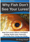 Why Fish Don't See Your Lures: How Fish Vision Affects Intelligent Fishing Tackle Color Selection. Lake Fishing, River Fishing, Sea Fishing. - Greg Vinall