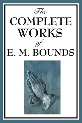 Read: The Complete Works of Book E.M. Bounds
