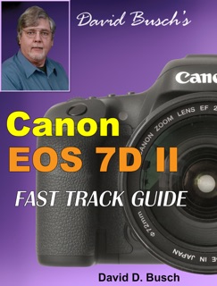 David Busch's Canon 7D II FAST TRACK GUIDE by David Busch