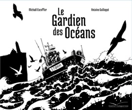 Le Gardien des océans - Michaël Escoffier & Antoine Guilloppé