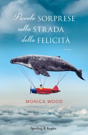 Piccole sorprese sulla strada della felicità - Monica Wood