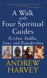 A Walk with Four Spiritual Guides - Andrew Harvey