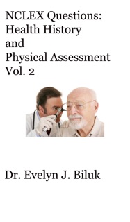 NCLEX Questions: Health History and Physical Assessment Vol. 2 by Dr. Evelyn J. Biluk