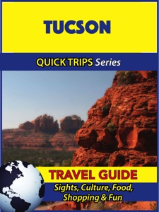 Tucson Travel Guide (Quick Trips Series)