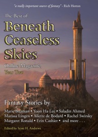 The Best of Beneath Ceaseless Skies Online Magazine, Year Two - Marie Brennan, Saladin Ahmed, Aliette De Bodard, Yoon Ha Lee, Rachel Swirsky & Margaret Ronald