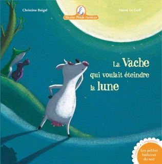 La vache qui voulait éteindre la lune - Mamie poule raconte by Christine Beigel
