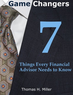 Game Changers: 7 Things Every Financial Advisor Needs to Know by Thomas Miller