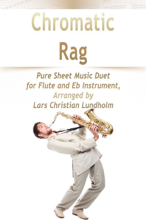 Chromatic Rag Pure Sheet Music Duet for Flute and Eb Instrument, Arranged by Lars Christian Lundholm
