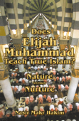 Does Elijah Muhammad Teach True Islam: Nature Versus Nurture - Nasir Makr Hakim