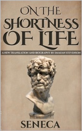 On The Shortness of Life - Seneca