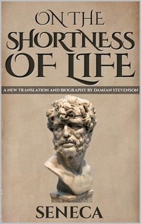 On The Shortness of Life by Seneca