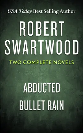 Two Complete Novels (Abducted & Bullet Rain)