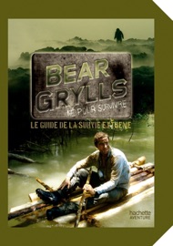 Guide de survie de Bear Grylls - Bear Grylls