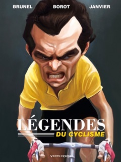 Les Légendes du cyclisme by Roger Brunel, Michel Janvier & Jean-Marc Borot