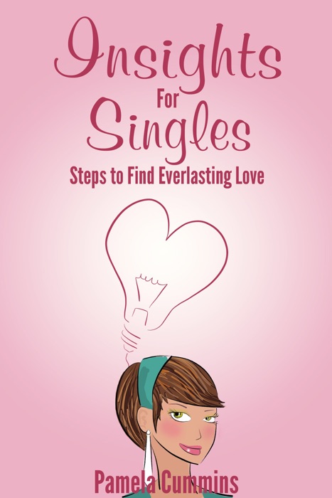 Insights for Singles: Steps to Find Everlasting Love