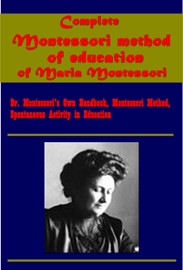 Complete Montessori method of education of Maria Montessori (Illustrated) - Maria Montessori