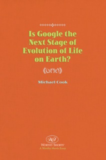 Is Google the Next Stage of Evolution of Life on Earth? by Michael Cook