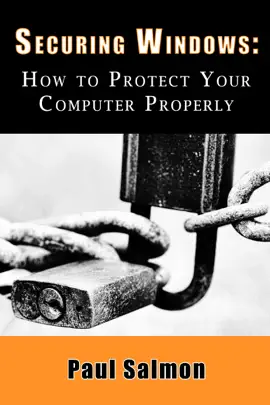 Read: Securing Windows: Book How to Protect Your Computer Properly