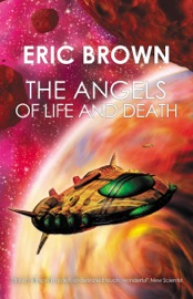 The Angels of Life and Death - Eric Brown