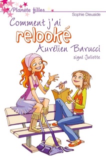 Signé Juliette 1 - Comment j'ai relooké Aurélien Barrucci by Sophie Dieuaide & Anne Guillard