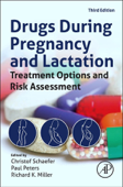 Drugs During Pregnancy and Lactation (Enhanced Edition) - Christof Schaefer, Paul W.J. Peters & Richard K. Miller