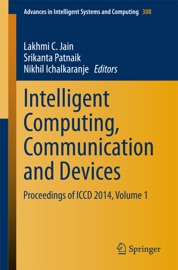 Intelligent Computing, Communication and Devices - Lakhmi C. Jain, Srikanta Patnaik & Nikhil Ichalkaranje