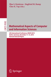 Mathematical Aspects of Computer and Information Sciences by Ilias S. Kotsireas, Siegfried M. Rump & Chee K. Yap