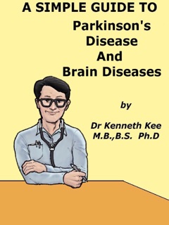 A Simple Guide to Parkinson's Disease and Related Brain Conditions by Kenneth Kee