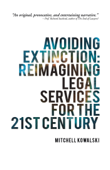 Avoiding Extinction: Reimagining Legal Services for the 21St Century - Mitchell Kowalski