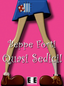 Quasi sedici! - Beppe Forti