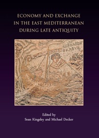 Economy and Exchange in the East Mediterranean during Late Antiquity - Sean Kingsley