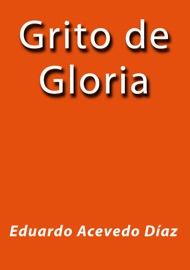 Grito de Gloria - Eduardo Acevedo Díaz