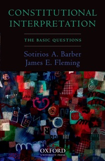 Constitutional Interpretation by Sotirios A. Barber & James E. Fleming