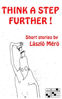 Think A Step Further ! by László Mérö