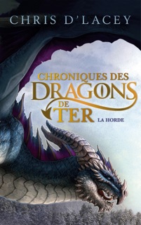 Chroniques des dragons de Ter - Livre I - La Horde by Chris d'Lacey