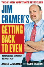Jim Cramer's Getting Back to Even - James J. Cramer Cover Art